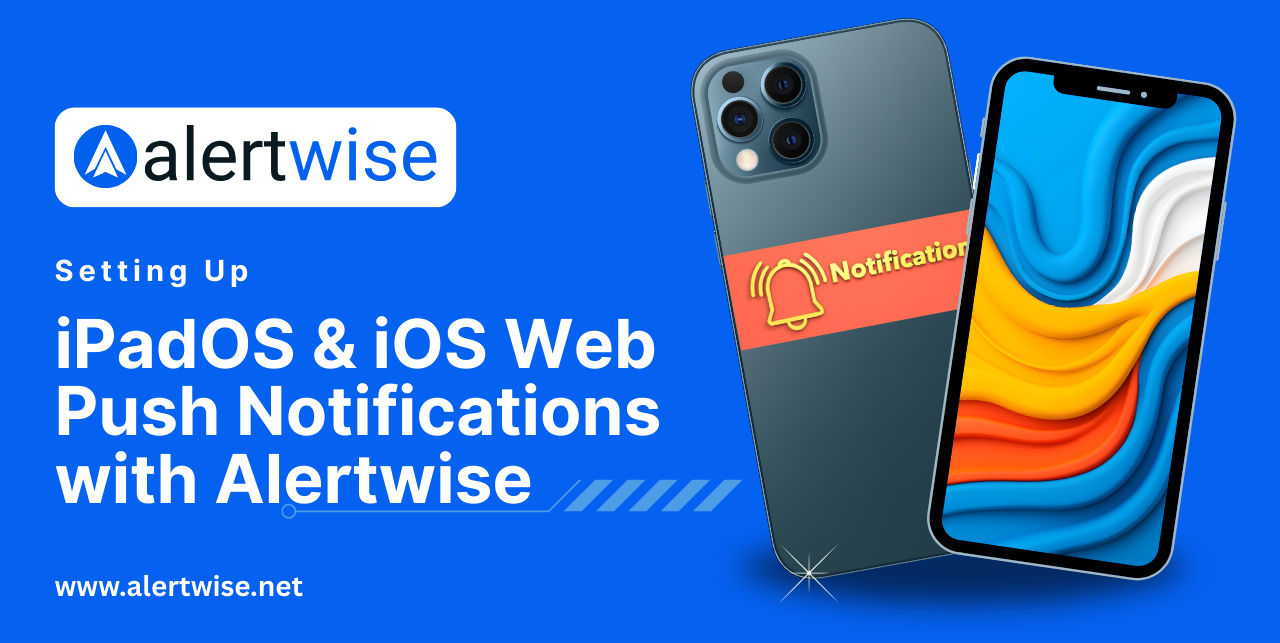 Setting Up iPadOS & iOS Web Push Notifications with Alertwise